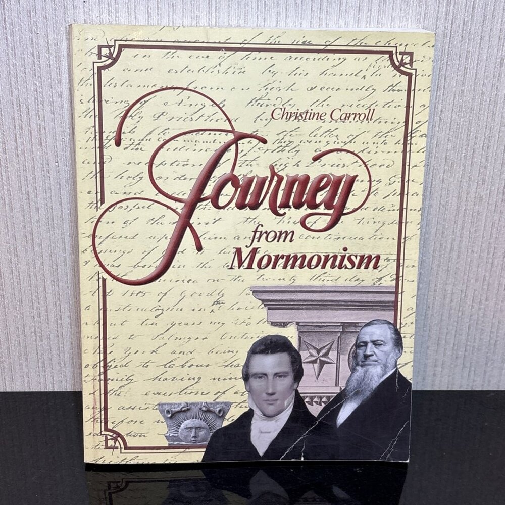 Journey From Mormonism Christine Carroll An Experience of the Mormon Faith 2005